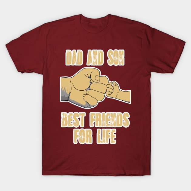 DAD AND SON BEST FRIENDS FOR LIFE T-Shirt by DESIGNBOOK